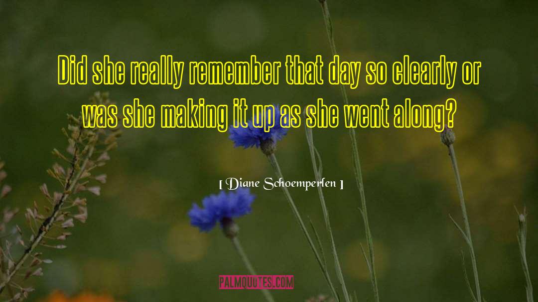 Diane Schoemperlen Quotes: Did she really remember that