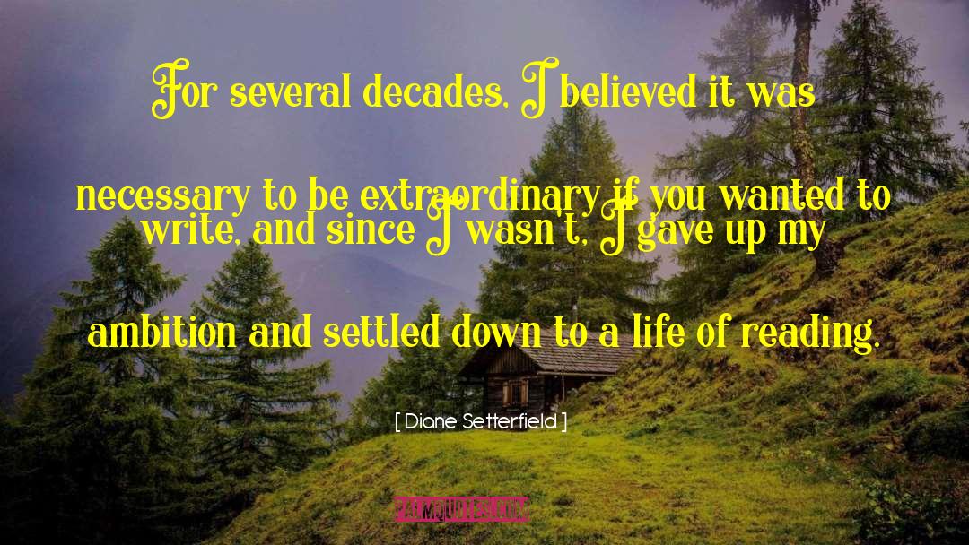 Diane Setterfield Quotes: For several decades, I believed