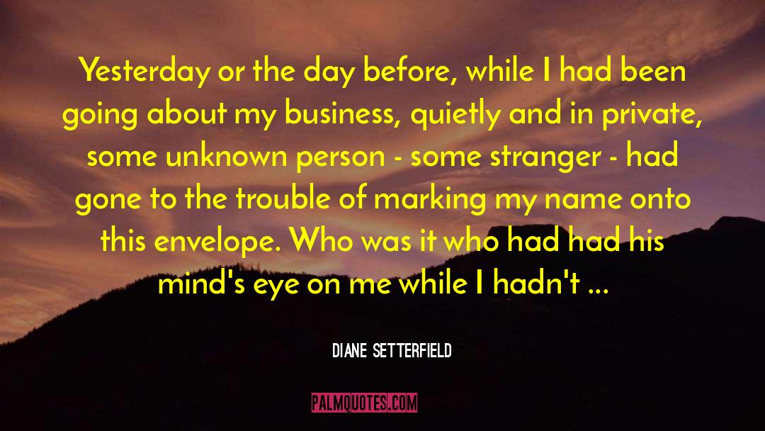 Diane Setterfield Quotes: Yesterday or the day before,