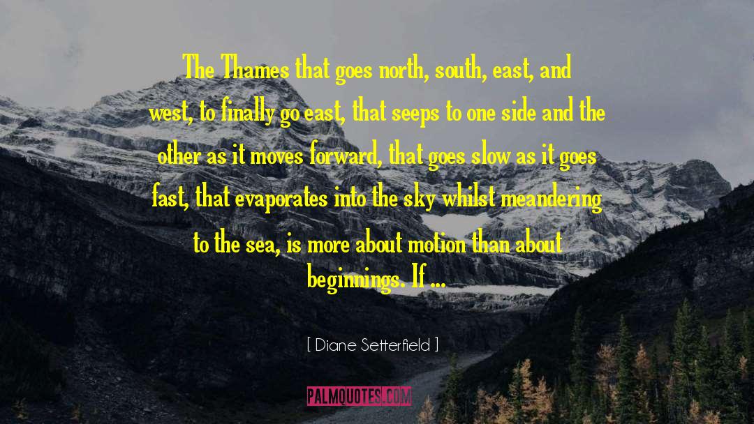 Diane Setterfield Quotes: The Thames that goes north,
