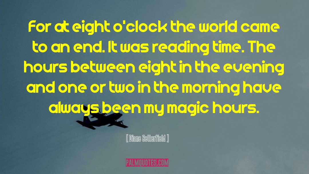 Diane Setterfield Quotes: For at eight o'clock the