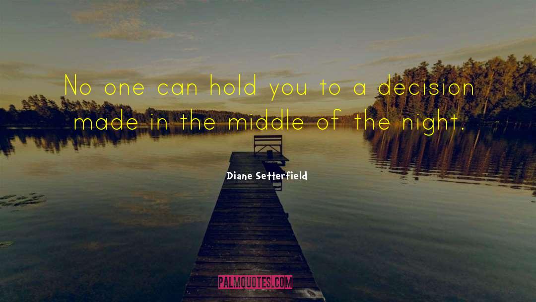Diane Setterfield Quotes: No one can hold you