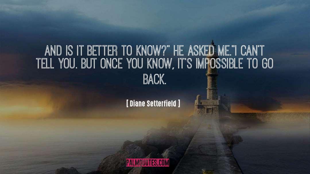 Diane Setterfield Quotes: And is it better to