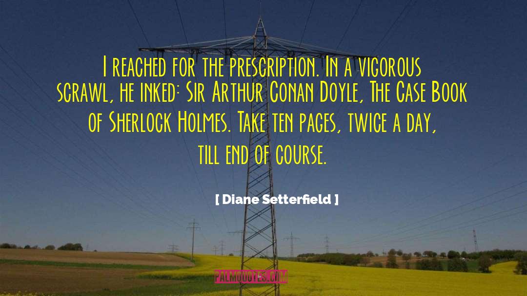 Diane Setterfield Quotes: I reached for the prescription.