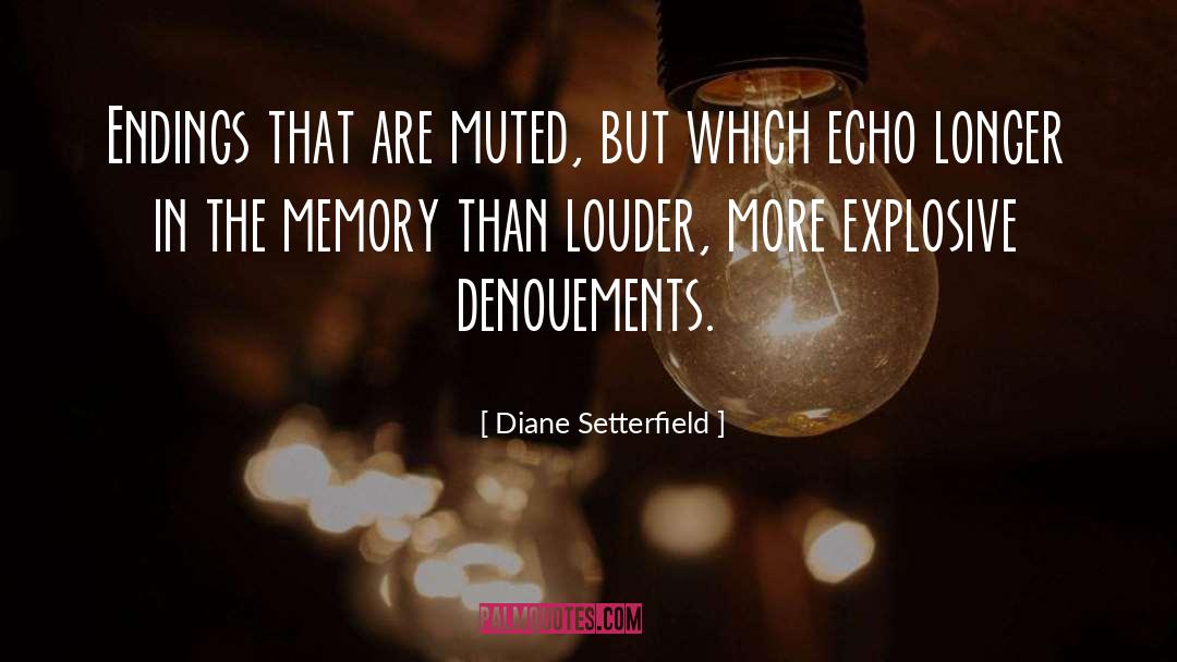 Diane Setterfield Quotes: Endings that are muted, but