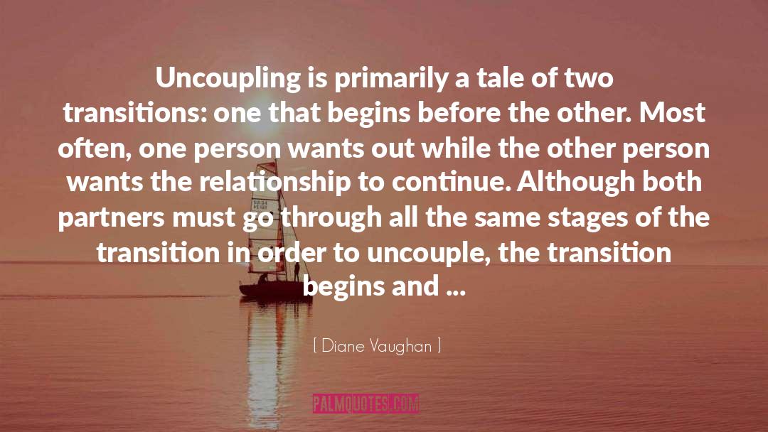 Diane Vaughan Quotes: Uncoupling is primarily a tale