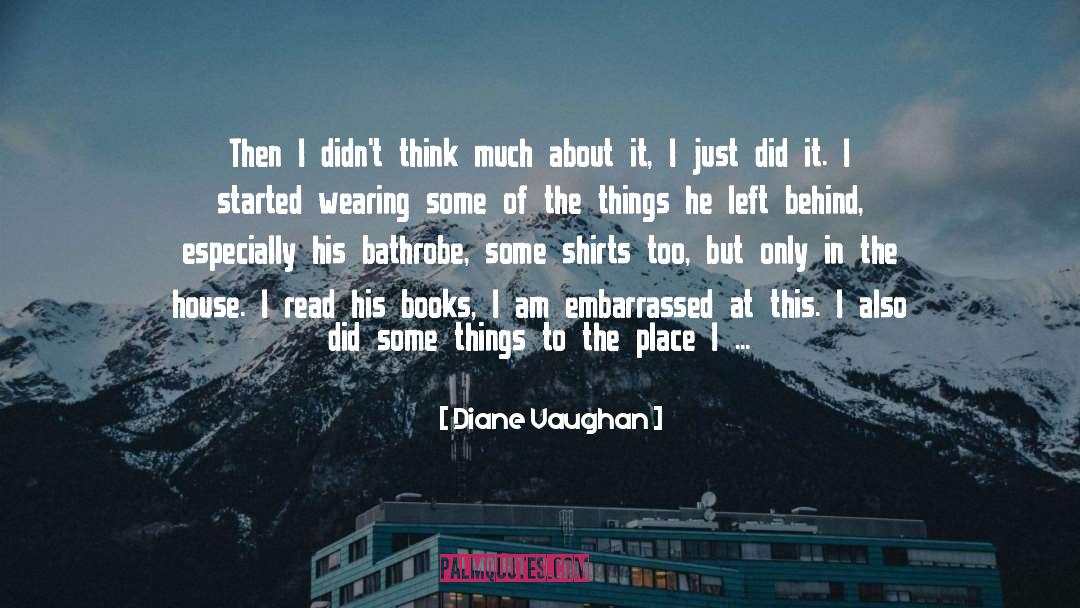 Diane Vaughan Quotes: Then I didn't think much