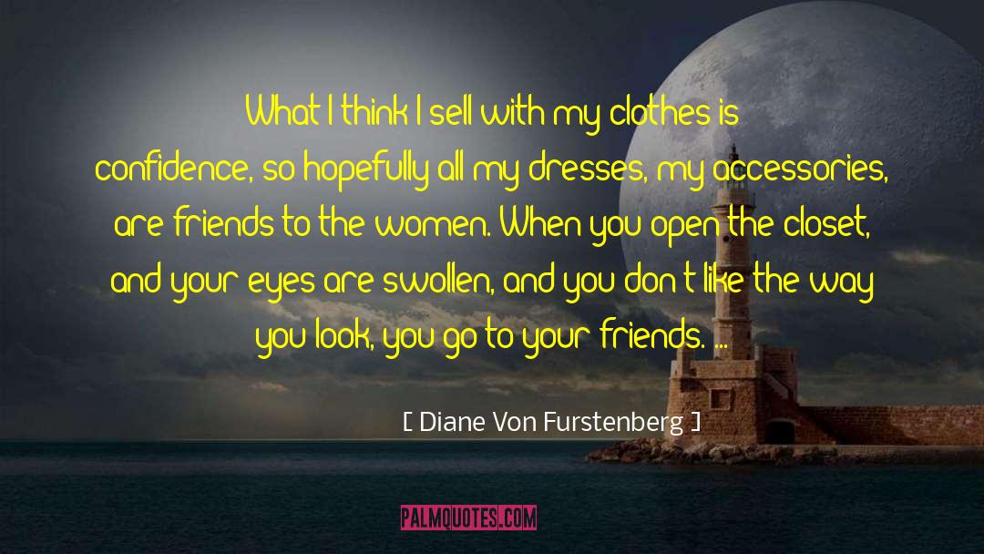 Diane Von Furstenberg Quotes: What I think I sell