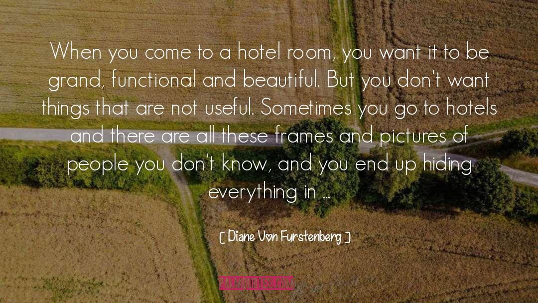 Diane Von Furstenberg Quotes: When you come to a