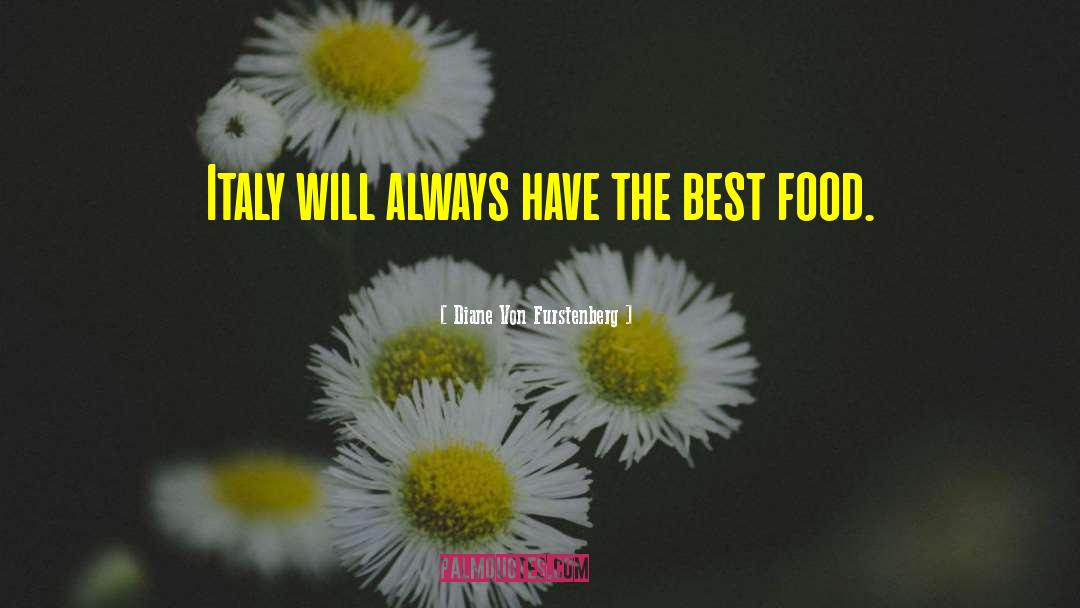 Diane Von Furstenberg Quotes: Italy will always have the