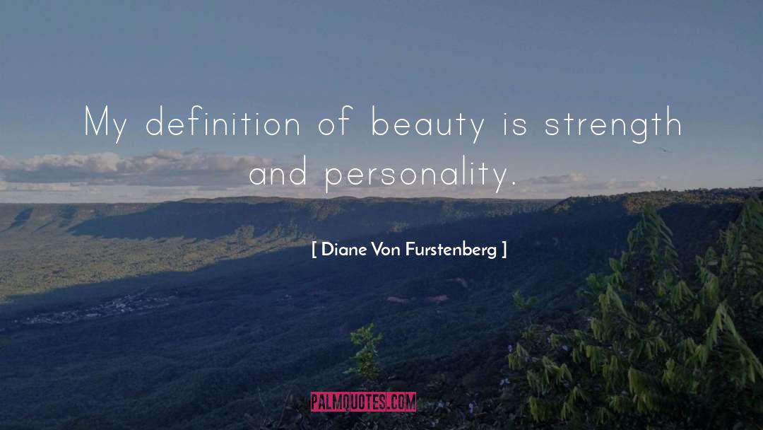 Diane Von Furstenberg Quotes: My definition of beauty is