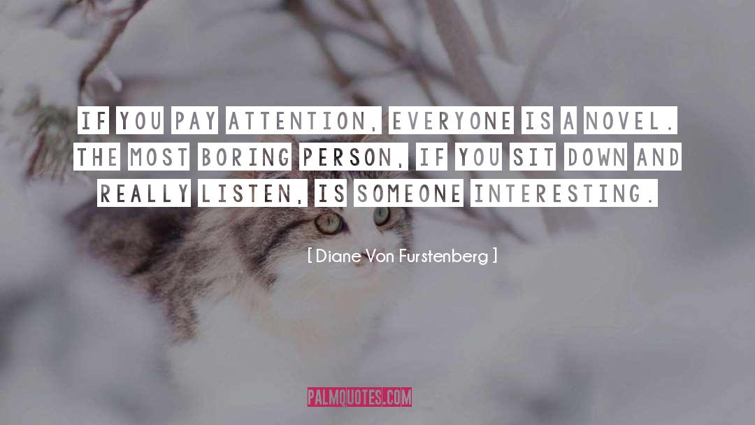 Diane Von Furstenberg Quotes: If you pay attention, everyone