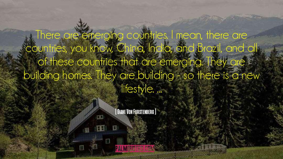 Diane Von Furstenberg Quotes: There are emerging countries. I