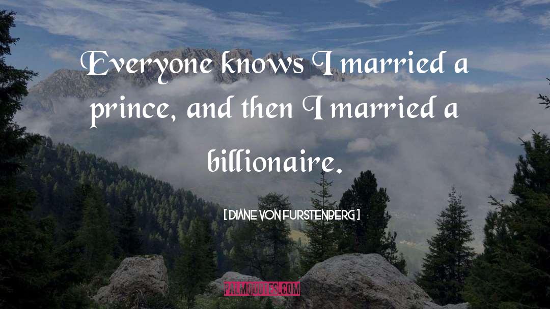 Diane Von Furstenberg Quotes: Everyone knows I married a