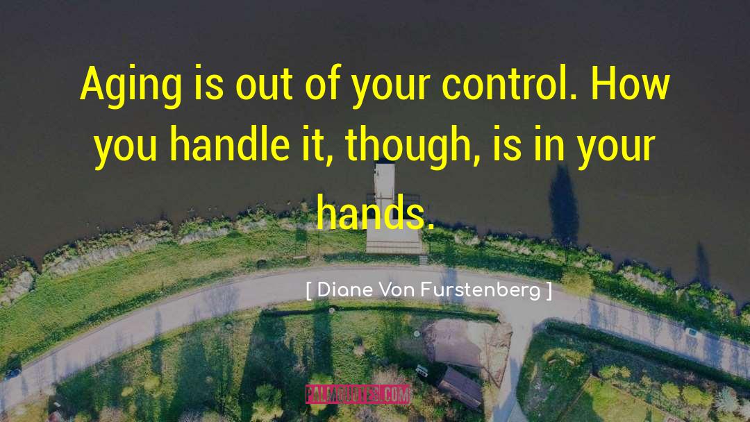 Diane Von Furstenberg Quotes: Aging is out of your