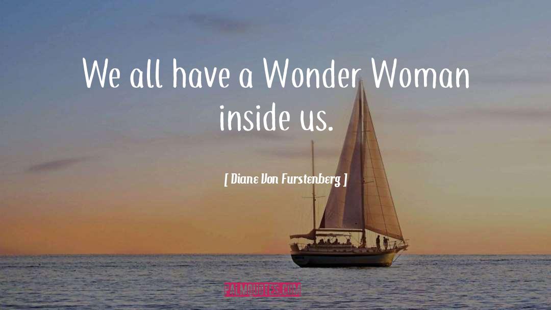 Diane Von Furstenberg Quotes: We all have a Wonder