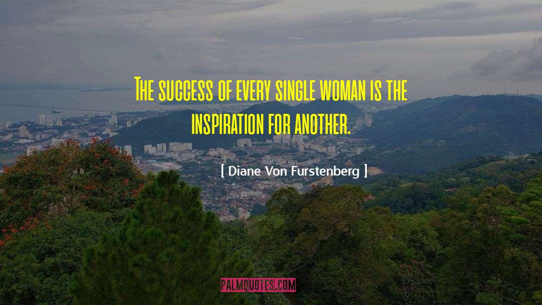 Diane Von Furstenberg Quotes: The success of every single