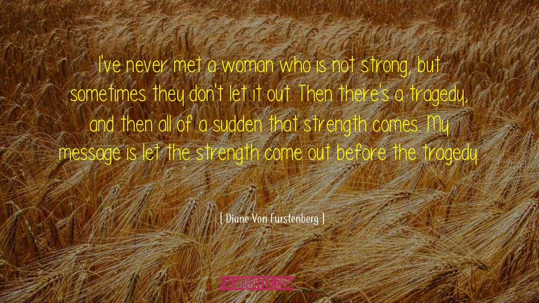 Diane Von Furstenberg Quotes: I've never met a woman