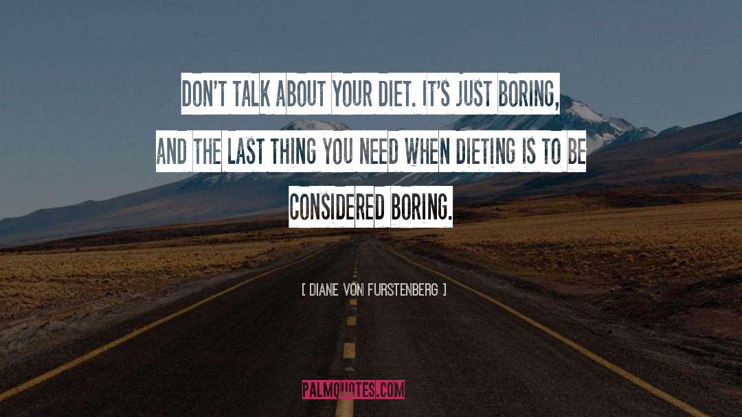 Diane Von Furstenberg Quotes: Don't talk about your diet.