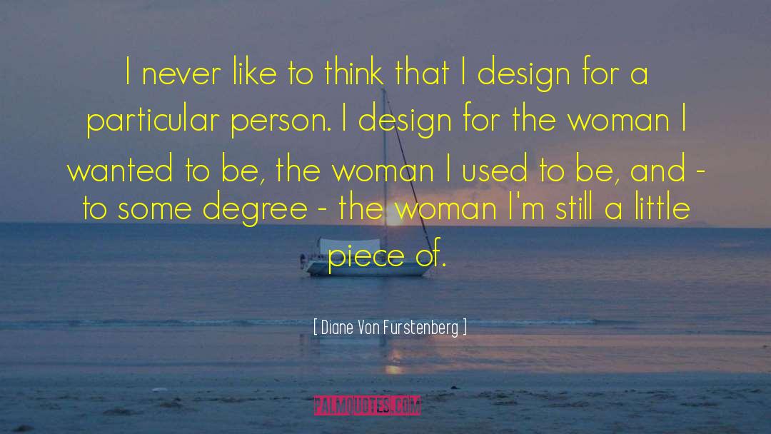 Diane Von Furstenberg Quotes: I never like to think