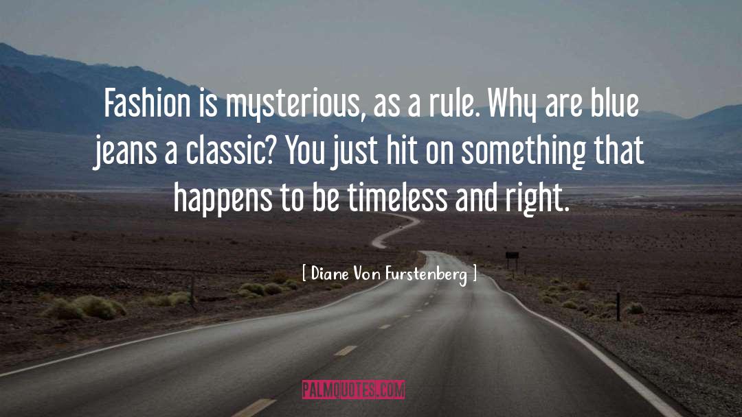 Diane Von Furstenberg Quotes: Fashion is mysterious, as a