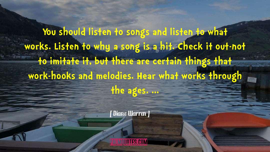 Diane Warren Quotes: You should listen to songs