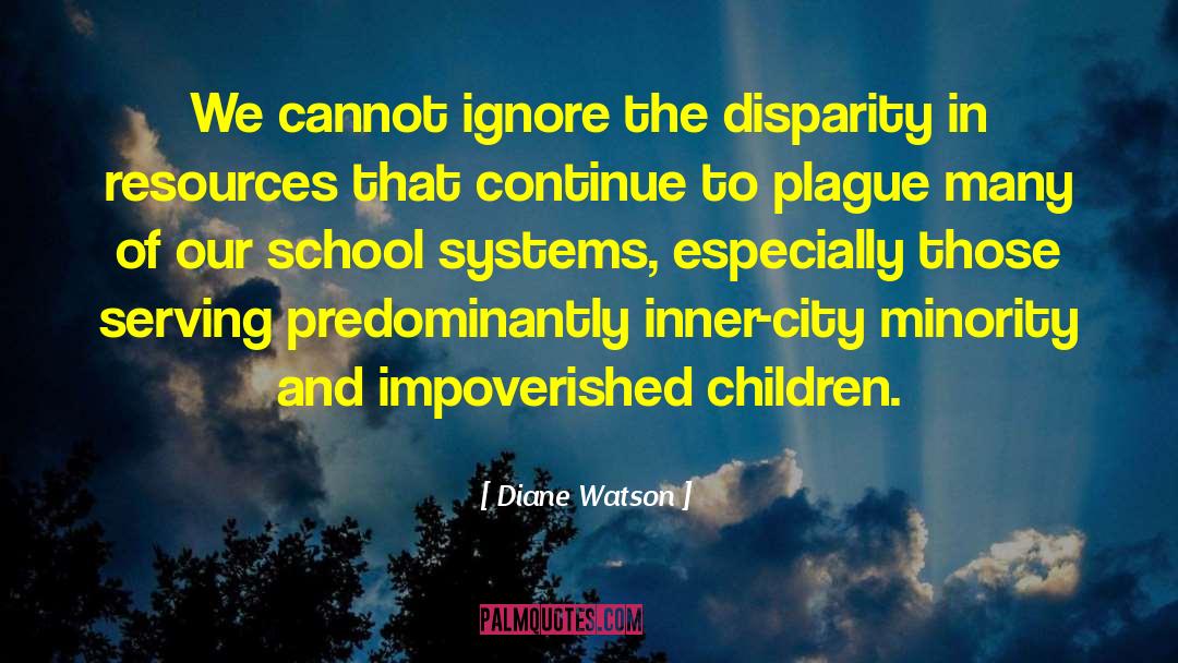 Diane Watson Quotes: We cannot ignore the disparity