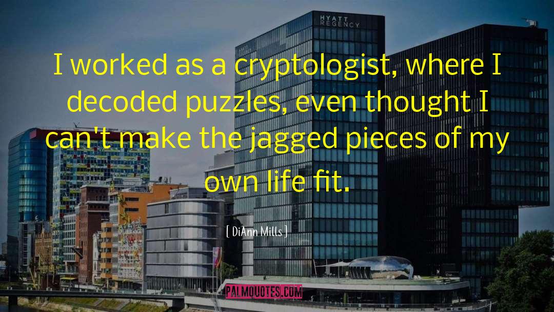 DiAnn Mills Quotes: I worked as a cryptologist,