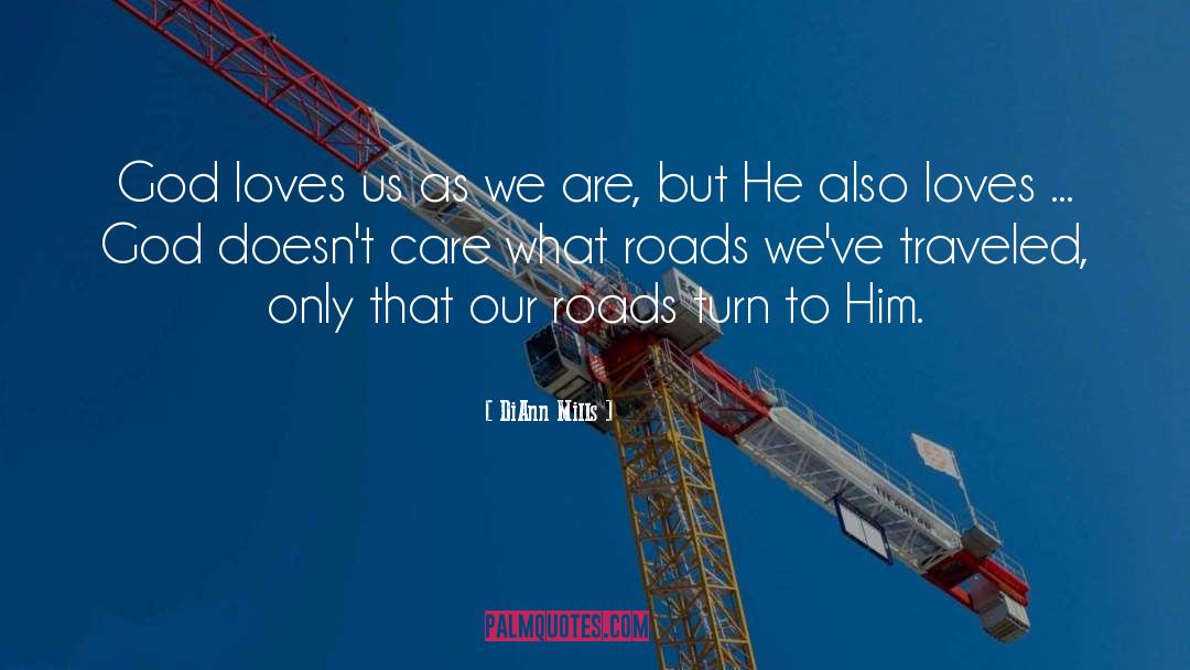 DiAnn Mills Quotes: God loves us as we