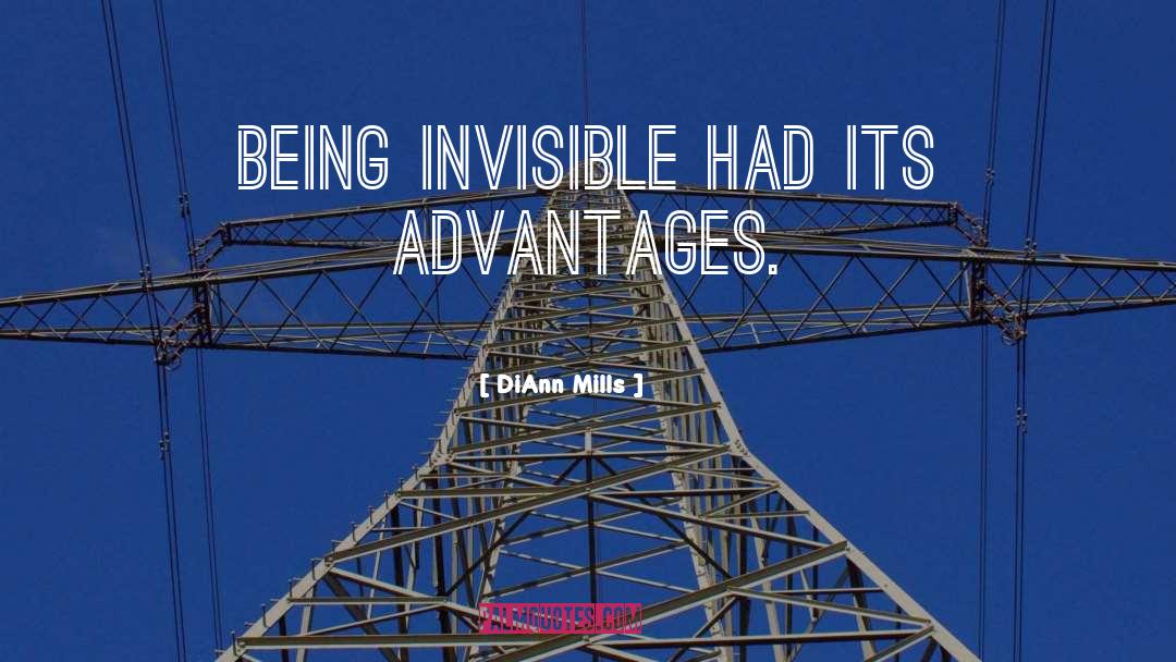 DiAnn Mills Quotes: Being invisible had its advantages.