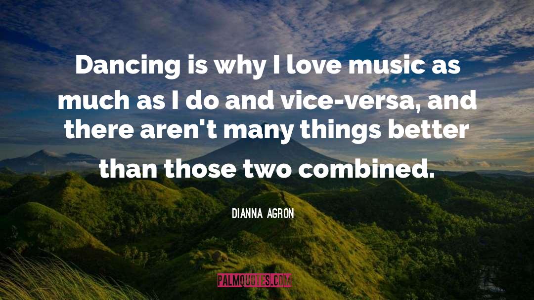 Dianna Agron Quotes: Dancing is why I love