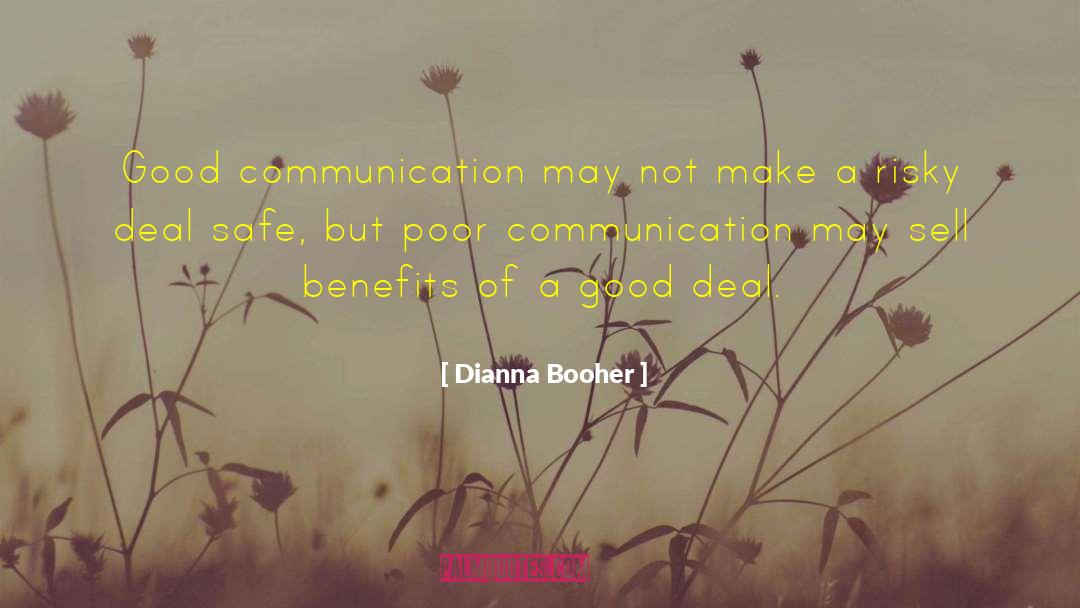 Dianna Booher Quotes: Good communication may not make