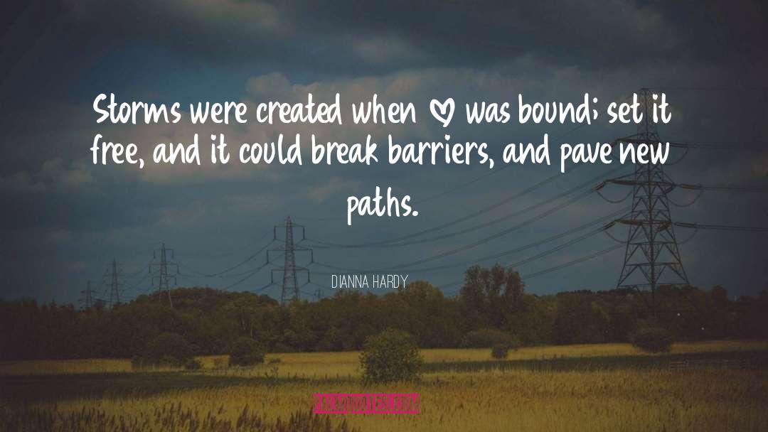 Dianna Hardy Quotes: Storms were created when love