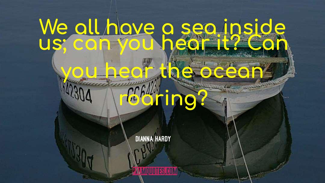 Dianna Hardy Quotes: We all have a sea