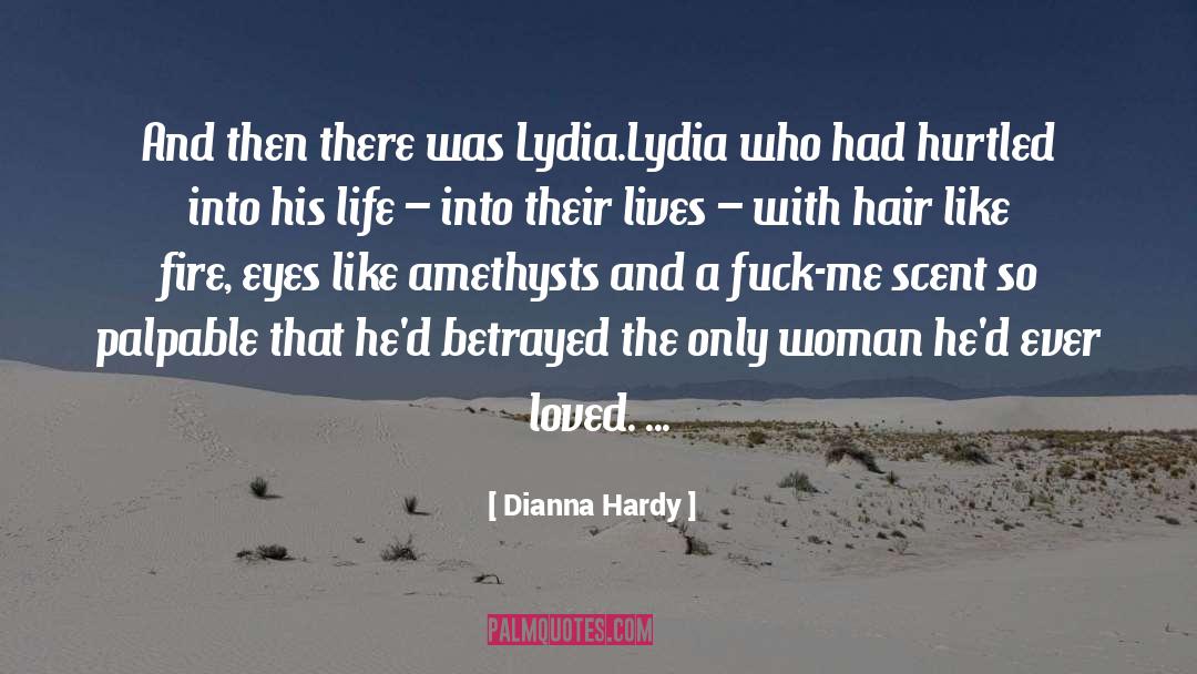 Dianna Hardy Quotes: And then there was Lydia.<br