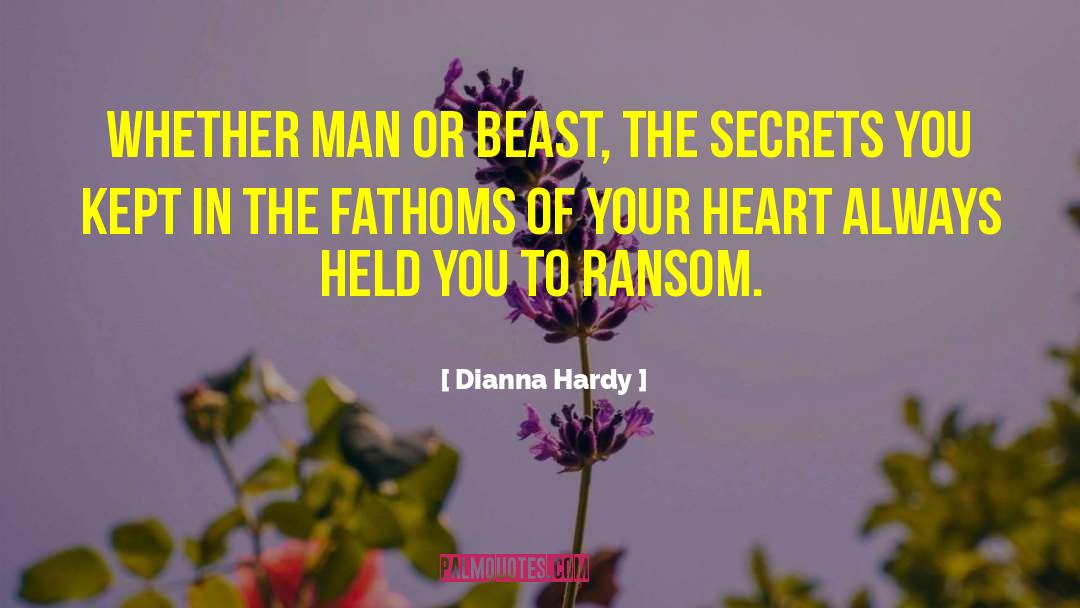 Dianna Hardy Quotes: Whether man or beast, the
