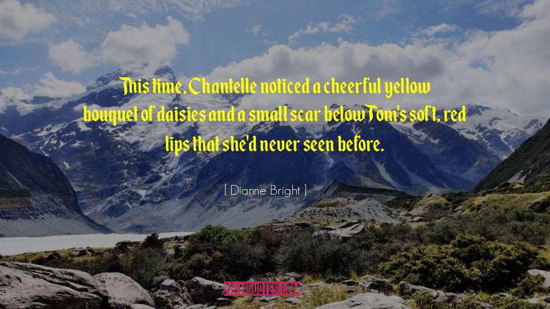 Dianne Bright Quotes: This time, Chantelle noticed a