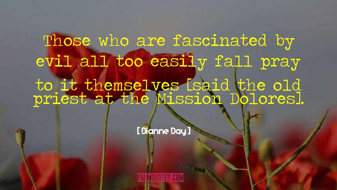 Dianne Day Quotes: Those who are fascinated by