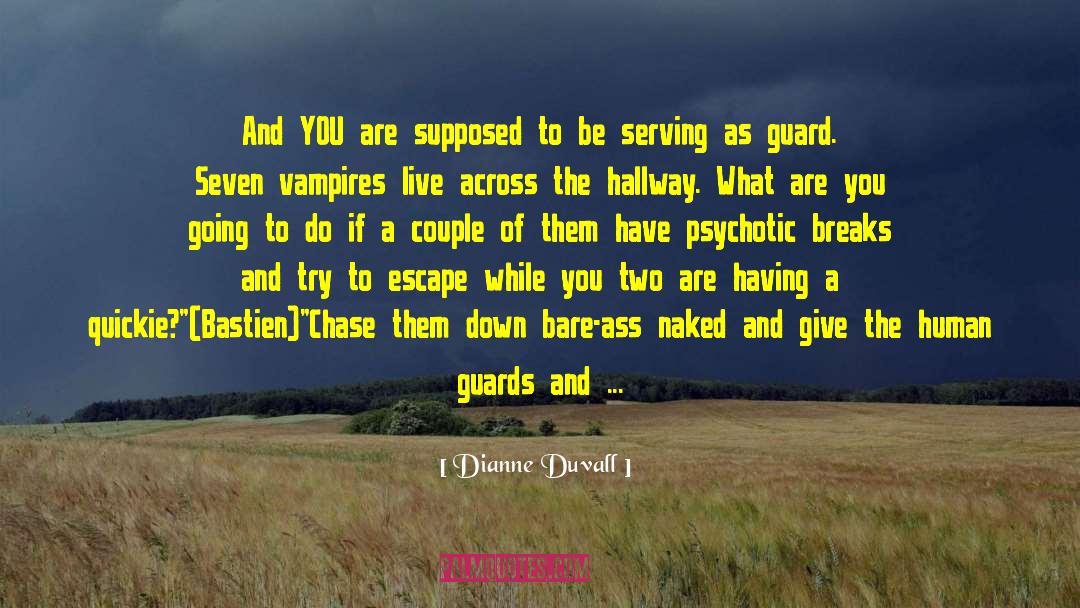 Dianne Duvall Quotes: And YOU are supposed to