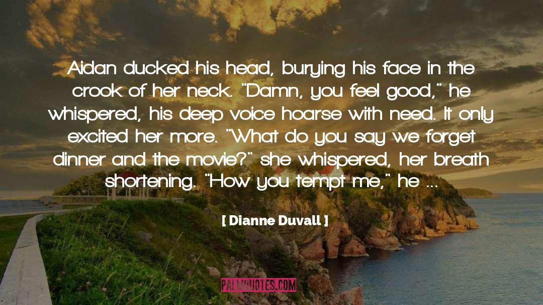 Dianne Duvall Quotes: Aidan ducked his head, burying