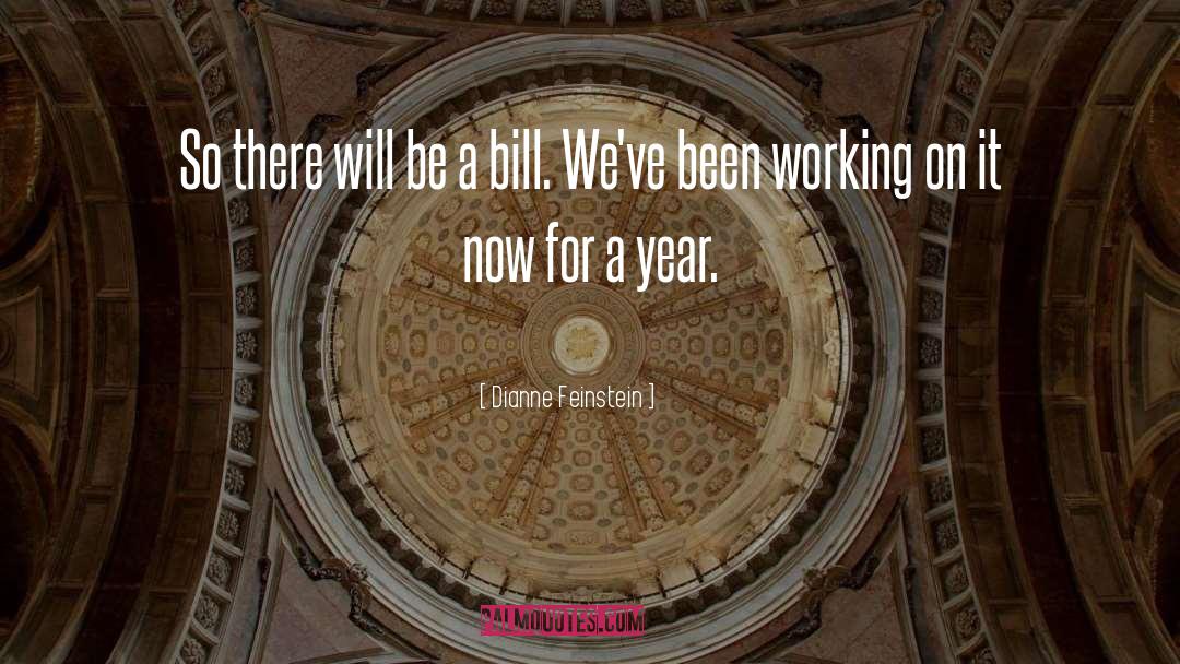 Dianne Feinstein Quotes: So there will be a