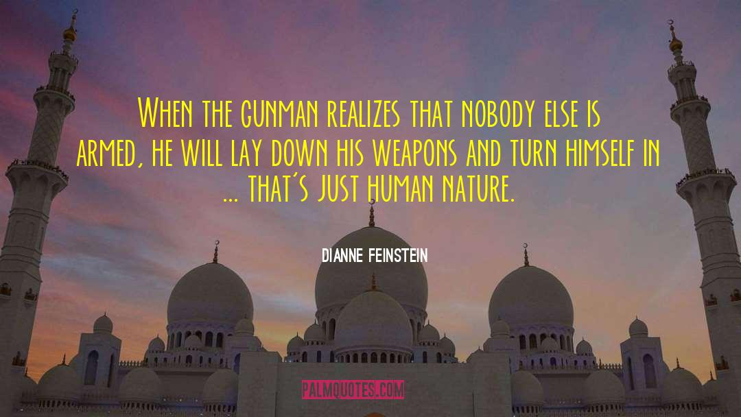 Dianne Feinstein Quotes: When the gunman realizes that