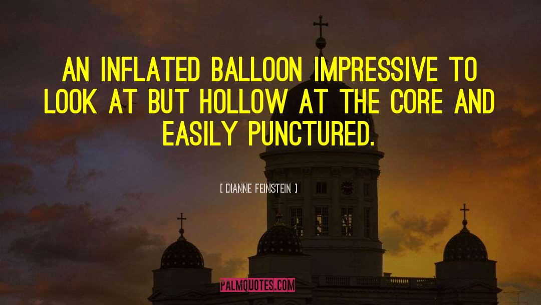 Dianne Feinstein Quotes: An inflated balloon <br> impressive