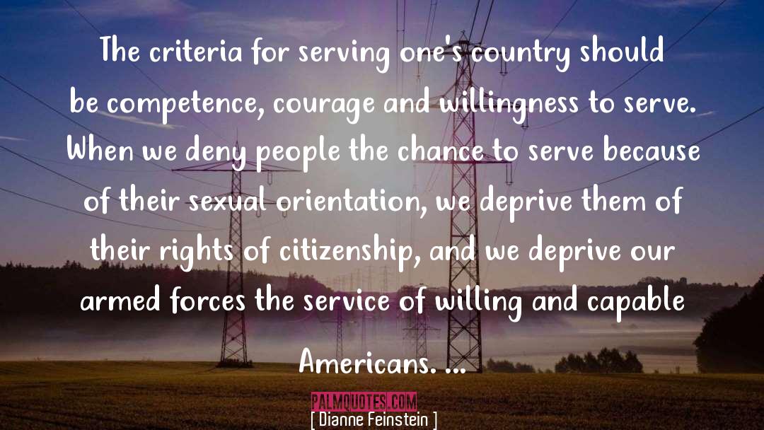 Dianne Feinstein Quotes: The criteria for serving one's
