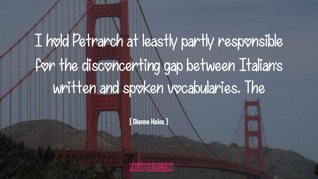 Dianne Hales Quotes: I hold Petrarch at leastly