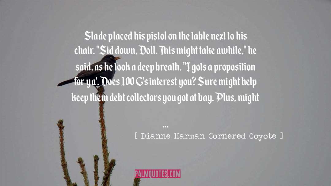 Dianne Harman Cornered Coyote Quotes: Slade placed his pistol on