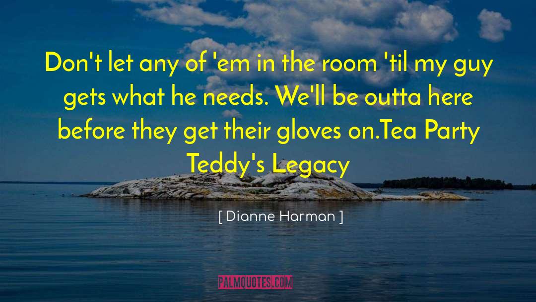 Dianne Harman Quotes: Don't let any of 'em