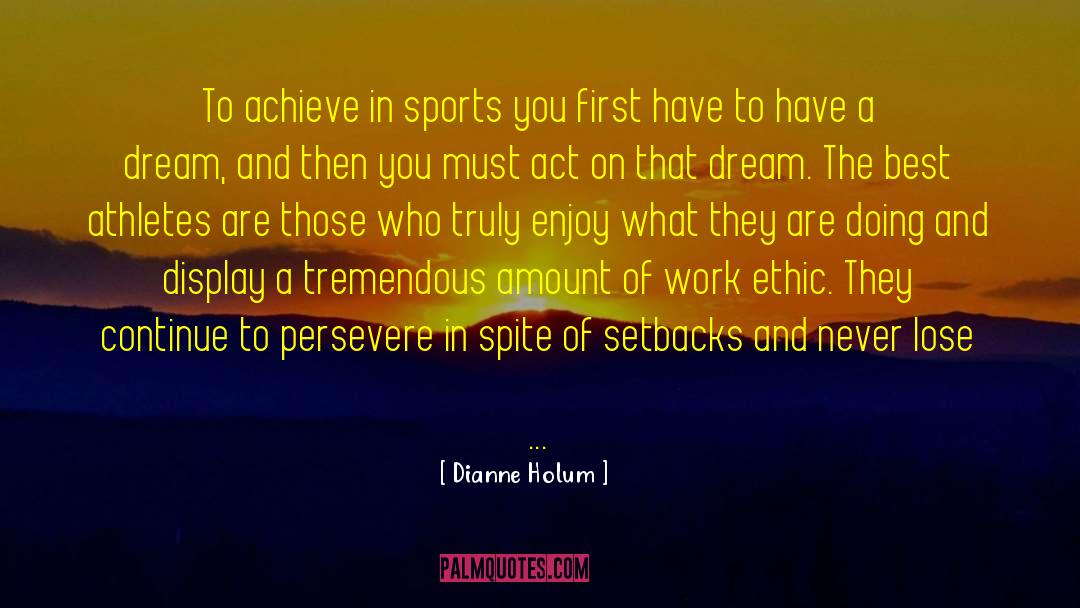 Dianne Holum Quotes: To achieve in sports you