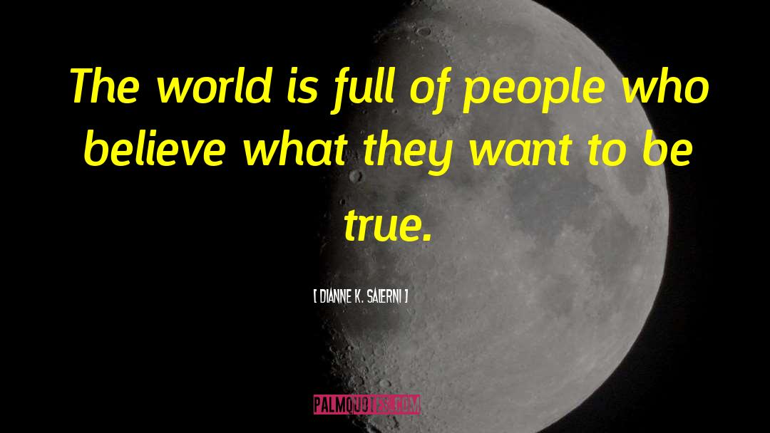 Dianne K. Salerni Quotes: The world is full of