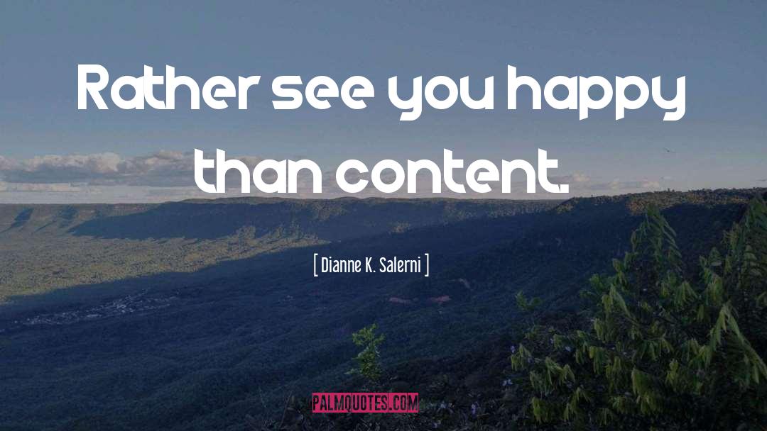 Dianne K. Salerni Quotes: Rather see you happy than